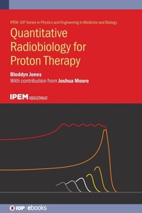 Enlarge image Cover: Quantitative Radiobiology for Proton Therapy - Institute of Physics Publishing