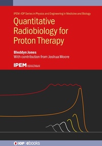 Enlarge image Cover: Quantitative Radiobiology for Proton Therapy - Institute of Physics Publishing
