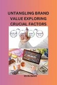 Abbildung von: Untangling Brand Value Exploring Crucial Factors - Hights Publishers