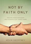 Cover: Not By Faith Only - Perfect Word Messianic Publishing