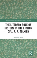 Cover: The Literary Role of History in the Fiction of J. R. R. Tolkien - Routledge