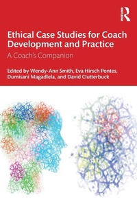 Enlarge image Cover: Ethical Case Studies for Coach Development and Practice - Routledge