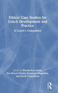 Enlarge image Cover: Ethical Case Studies for Coach Development and Practice - Routledge