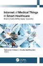 Cover: Internet of Medical Things in Smart Healthcare - Apple Academic Press Inc.