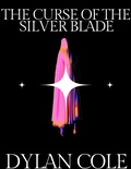 Cover: The Curse of the Silver Blade: Chapter Edition - Lulu.com