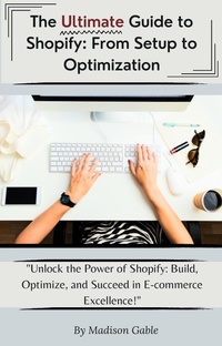 Abbildung von: The Ultimate Guide to Shopify: From Set to Optimization - Lulu.com