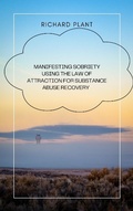 Cover: Manifesting sobriety: using the law of attraction for substance abuse recovery - Lulu.com
