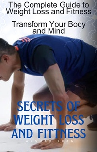 Abbildung von: The Complete Guide to Weight Loss and Fitness, Transform Your Body and Mind - Lulu.com