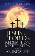 Cover: Jesus is Lord of Redemption, Restoration and Abundance - Lulu.com