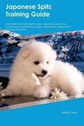 Cover: Japanese Spitz Training Guide Japanese Spitz Training Includes - Desert Thrust Ltd