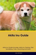 Cover: Akita Inu Guide Akita Inu Guide Includes - Desert Thrust Ltd