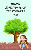 Cover: Magical Adventures of the Kindness Tree - Lulu.com