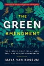 Cover: The Green Amendment : The People's Fight for a Clean, Safe, and Healthy Environment - Disruption Books