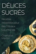 Cover: Delices Sucres - Charlotte Martin