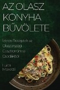 Enlarge image Cover: Az Olasz Konyha Buvoelete - Luca Moretti