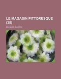 Cover: Le Magasin Pittoresque (38) - Rarebooksclub.com