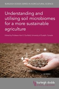 Cover: Understanding and Utilising Soil Microbiomes for a More Sustainable Agriculture - Burleigh Dodds Science Publishing Limited
