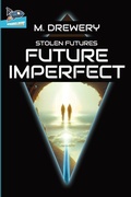 Cover: STOLEN FUTURES Future Imperfect - Spaceboy Books LLC