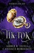 Cover: Tik-Tok (Faeries of Oz, 4) - Crooked Heart Publishing