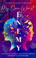 Cover: My Own Worst Enemy - Stardust & Company Publishing LLC