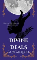 Cover: Divine Deals (Deals of the Damned, #3) - M. W. McLeod