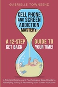 Cover: Cell Phone and Screen Addiction Mastery - Silk Publishing