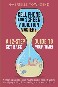 Abbildung von: Cell Phone and Screen Addiction Mastery - Silk Publishing