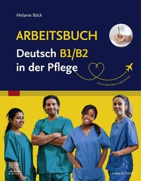 Abbildung von: Arbeitsbuch Deutsch B1/B2 in der Pflege - Urban & Fischer