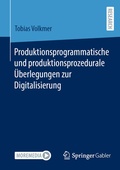 Cover: Produktionsprogrammatische und produktionsprozedurale &Uuml;berlegungen zur Digitalisierung - Springer Gabler