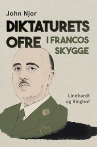 Abbildung von: Diktaturets ofre. I Francos skygge - Lindhardt og Ringhof