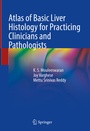 Cover: Atlas of Basic Liver Histology for Practicing Clinicians and Pathologists - Springer