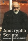 Cover: Apocrypha Scripta: A Surrealist Novel - Michael O'Leary