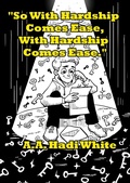 Cover: So With Hardship Comes Ease, With Hardship Comes Ease (Lost Between Details) - A.A. Hadi White