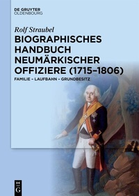 Abbildung von: Biographisches Handbuch neumärkischer Offiziere (1715-1806) - De Gruyter Oldenbourg