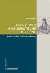 Abbildung von: Savignys Weg in die juristische Moderne - Schwabe Verlag GmbH