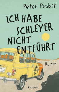 Abbildung von: Ich habe Schleyer nicht entführt - Antje Kunstmann Verlag