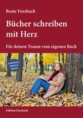 Cover: B&uuml;cher schreiben mit Herz - Edition Forsbach