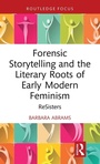 Cover: Forensic Storytelling and the Literary Roots of Early Modern Feminism - Routledge