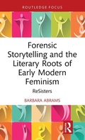 Cover: Forensic Storytelling and the Literary Roots of Early Modern Feminism - Routledge