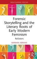 Cover: Forensic Storytelling and the Literary Roots of Early Modern Feminism - Routledge