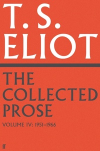 Enlarge image Cover: The Collected Prose of T.S. Eliot Volume 4 - Faber & Faber