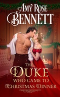 Cover: The Duke Who Came to Christmas Dinner - Amy Rose Bennett