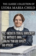 Cover: The &iquest;lassic &iquest;ollection of Lydia Maria Child. Illustrated - Strelbytskyy Multimedia Publishing