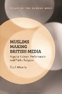 Cover: Muslims Making British Media - Bloomsbury Academic