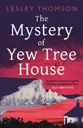Cover: The Mystery of Yew Tree House - Head of Zeus -- an Aries Book