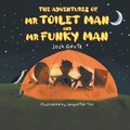 Cover: The Adventures of Mr Toilet Man and Mr Funky Man - Grosvenor House Publishing Ltd