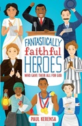 Cover: Fantastically Faithful Heroes Who Gave Their All for God - Starshine Books