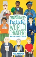 Cover: Fantastically Faithful World Changers Who Gave Their All for God - Starshine Books