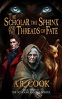 Cover: The Scholar, the Sphinx, and the Threads of Fate - Dragonfire Press