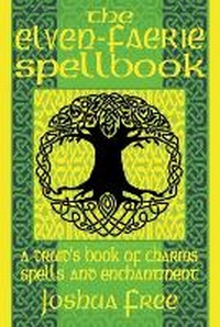 Abbildung von: The Elven-Faerie Spellbook - Joshua Free